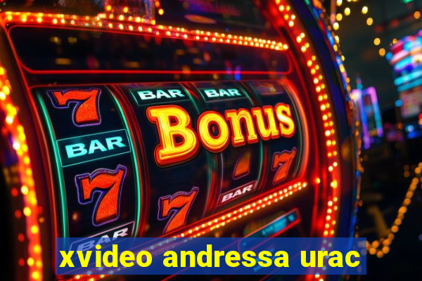 xvideo andressa urac